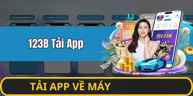 Tải App 123B Nhanh Chóng Xuống Điện Thoại iOS, Android